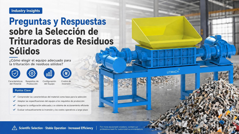 Preguntas frecuentes sobre trituradoras de residuos sólidos